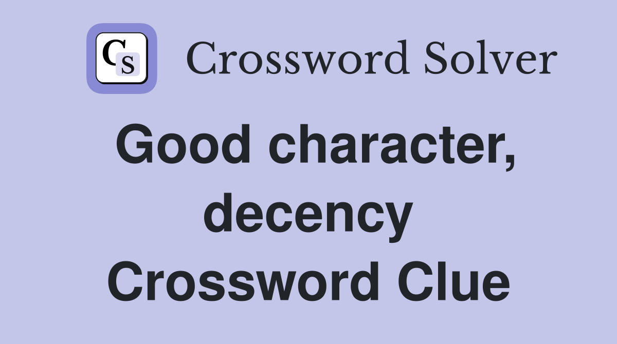 good-character-decency-crossword-clue-answers-crossword-solver